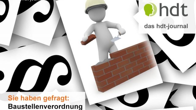 hdt-journal_Baustellenverordnung_Sie_haben_gefragt